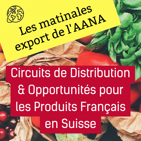 [Replay] Circuits de Distribution & Opportunités pour les Produits Français en Suisse