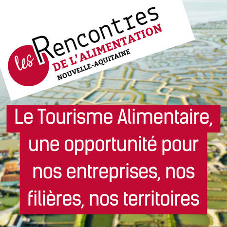 [Replay] Le Tourisme Alimentaire, une opportunité pour nos entreprises, nos filières, nos territoires